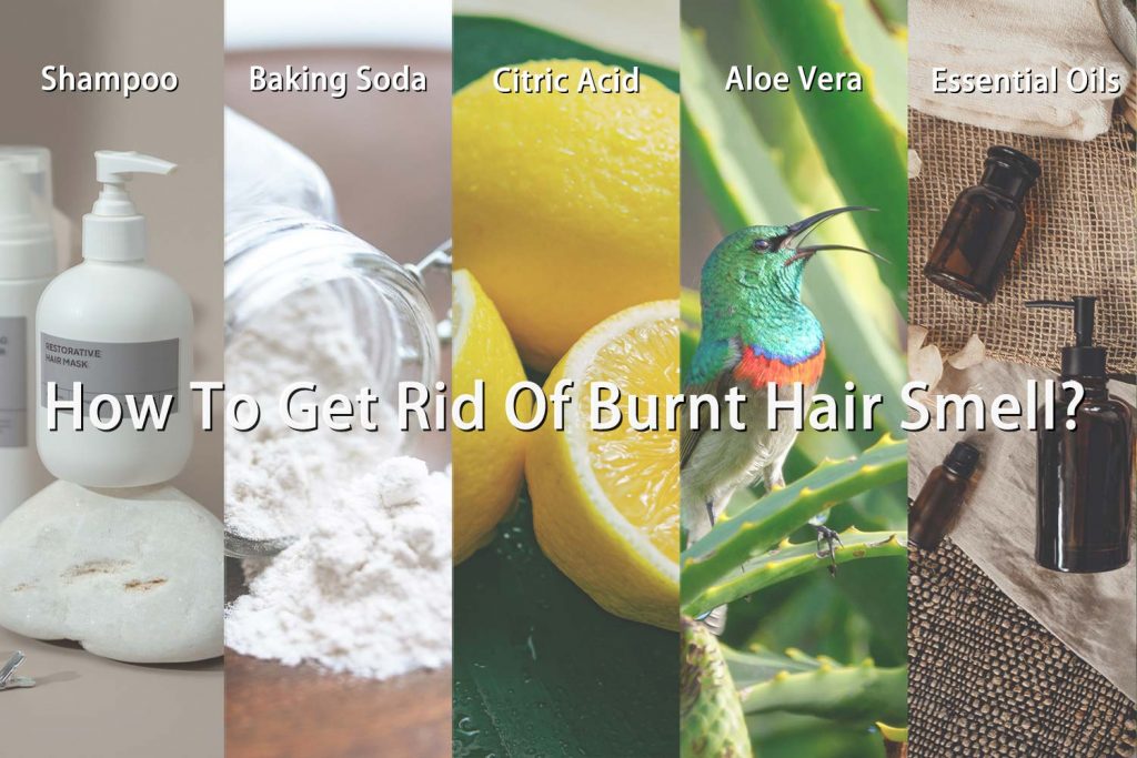 How To Get Rid Of Burnt Hair Smell